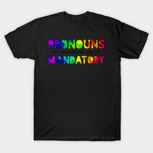 Pronouns are Mandatory T-Shirt